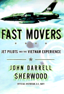 Fast Movers: America's Jet Pilots and the Vietnam Experience