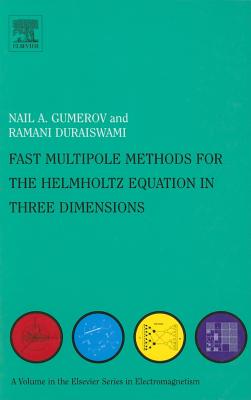 Fast Multipole Methods for the Helmholtz Equation in Three Dimensions - Gumerov, Nail A, and Duraiswami, Ramani