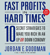 Fast Profits in Hard Times: 10 Secret Strategies to Make You Rich in an Up or Down Economy