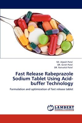 Fast Release Rabeprazole Sodium Tablet Using Acid-Buffer Technology - Patel, Alpesh D, and Patel, Girish, Dr.