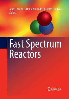 Fast Spectrum Reactors - Waltar, Alan E (Editor), and Todd, Donald R (Editor), and Tsvetkov, Pavel V (Editor)