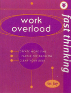 Fast Thinking Work Overload: Working at the Speed of Life - Jay, Ros