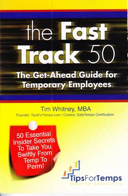 Fast Track 50: The Get-Ahead Guide for Temporary Employees - Whitney, Tim