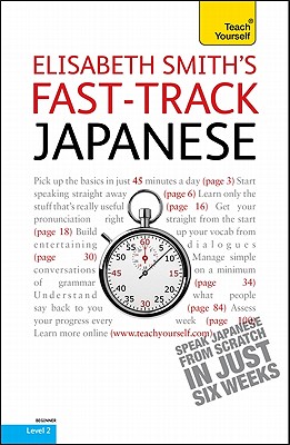 Fast-Track Japanese with Two Audio CDs: A Teach Yourself Guide - Smith Elisabeth, and Smith, Elisabeth