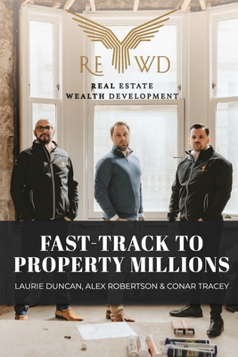 Fast-Track to Property Millions - Duncan, Laurie, and Robertson, Alex, and Tracey, Conar