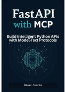 FastAPI with MCP: Build Intelligent Python APIs with Model-Text Protocols