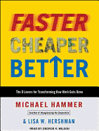 Faster Cheaper Better: The 9 Levers for Transforming How Work Gets Done