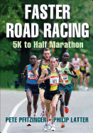 Faster Road Racing: 5k to Half Marathon