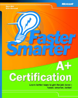 Faster Smarter A+ Certification - Bird, Drew, and Harwood, Mike