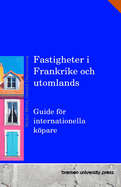 Fastigheter i Frankrike och utomlands: Guide fr internationella kpare