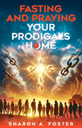 Fasting and Praying Your Prodigals Home