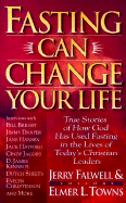 Fasting Can Change Your Life - Towns, Elmer L, and Falwell, Jerry