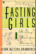 Fasting Girls: The History of Anorexia Nervosa - Brumnerg, Joan Jacobs, and Brumberg, Joan Jacobs