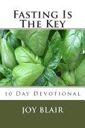Fasting Is the Key: 10 Day Devotional