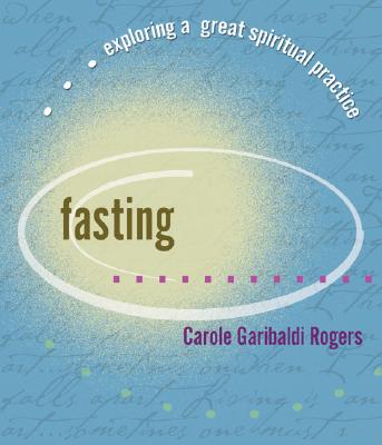 Fasting - Rogers, Carole Garibaldi, and Kirvan, John (Editor)