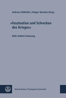 Faszination Und Schrecken Des Krieges: XXIII. Reihlen-Vorlesung - Slenczka, Notger (Editor)