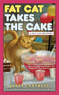 Fat Cat Takes The Cake: A Fat Cat Mystery