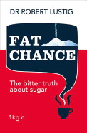 Fat Chance: The Bitter Truth About Sugar