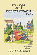 Fat Dogs and French Estates - LARGE PRINT: Part