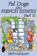 Fat Dogs and French Estates, Part 3