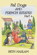 Fat Dogs and French Estates, Part 4
