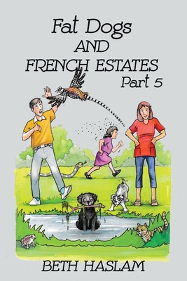 Fat Dogs and French Estates, Part 5 - Haslam, Beth