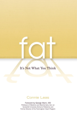 Fat: It's Not What You Think - Leas, Connie