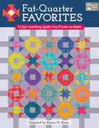 Fat-Quarter Favorites: 13 Eye-Catching Quilts You'll Love to Make