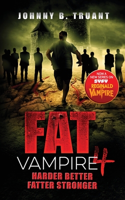 Fat Vampire 4: Harder Better Fatter Stronger - Truant, Johnny B