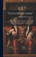"fata Morgana": A Vision Of Empire--the Burr Conspiracy In Mississippi Territory And The Great Southwest--natchez Love Story Of Ex-vice President Aaron Burr: A Historical Novel