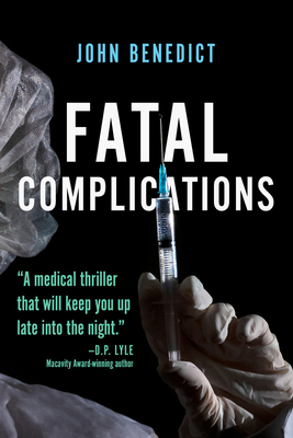 Fatal Complications - Benedict, John, MD