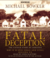 Fatal Deception: The Untold Story of Asbestos: Why It Is Still Legal and Killing Us - Bowker, Michael, and Slattery, John (Read by)