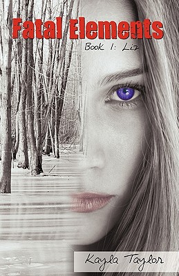 Fatal Elements: Book 1: Liz - Kayla Taylor