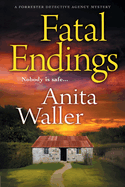 Fatal Endings: A BRAND NEW completely addictive crime series from BESTSELLER Anita Waller for 2024