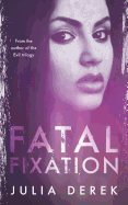 Fatal Fixation: A Psychological Thriller with a Mind-Blowing Twist