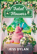 Fatal Flowers: A Flower House Mystery