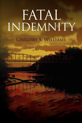 Fatal Indemnity - Williams, Gregory S