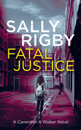 Fatal Justice: A Cavendish & Walker Novel