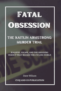 Fatal Obsession: The Kaitlin Armstrong Murder Trial
