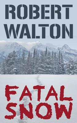 Fatal Snow - Walton, Robert