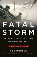 Fatal Storm: The Inside Story of the Tragic Sydney-Hobart Race - Mundle, Rob