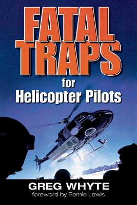 Fatal Traps for Helicopter Pilots - Whyte, Greg, Professor