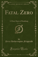 Fatal Zero, Vol. 1 of 2: A Diary Kept at Homburg (Classic Reprint)