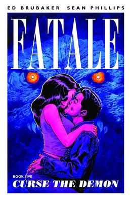 Fatale Volume 5: Curse the Demon - Brubaker, Ed, and Phillips, Sean (Artist), and Breitweiser, Elizabeth (Artist)