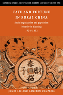 Fate and Fortune in Rural China: Social Organization and Population Behavior in Liaoning 1774-1873