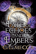 Fate of Echoes and Embers: BookTok will love this! The addictive heart-piercing romantasy read from C. L. Mecca for 2025