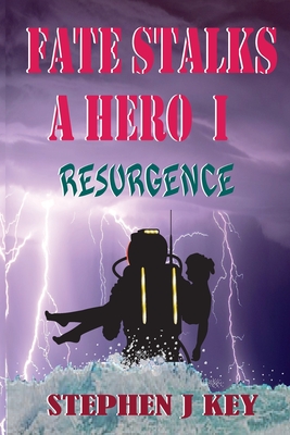 Fate Stalks a Hero I: Resurgence - Key, Stephen J