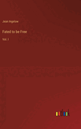 Fated to be Free: Vol. I