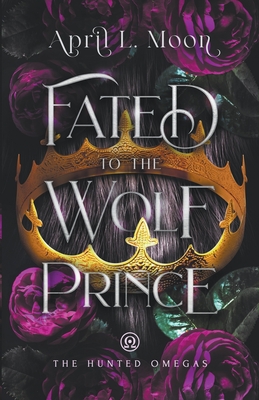 Fated to the Wolf Prince - Moon, April L