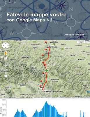 Fatevi le mappe vostre: con Google Maps V3 - Taccetti, Antonio